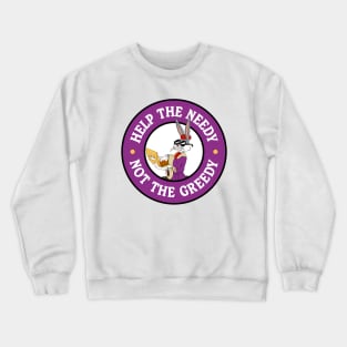 Help The Needy Not The Greedy - Anti Billionaires Crewneck Sweatshirt